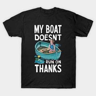 My Boat Doesnt Run On Thanks T-Shirt